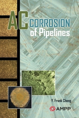 AC Corrosion of Piplelines by Cheng, Y. Frank