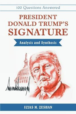 President Donald Trump's Signature Analysis and Synthesis by Zeshan, Ilyas M.