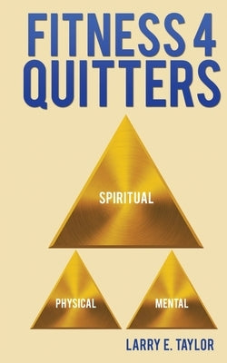 Fitness 4 Quitters by Taylor, Larry E.