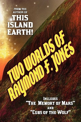 Two Worlds of Raymond F. Jones by Jones, Raymond F.