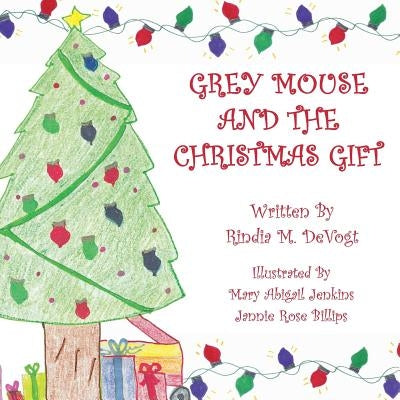 Grey Mouse and the Christmas Gift by Devogt, Rindia M.