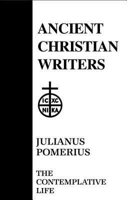 04. Julianus Pomerius: The Contemplative Life by Suelzer, Mary Josephine