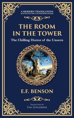 The Room in the Tower: A Classic English Ghost Story - Nightmares Become Reality (Deluxe Hardbound Edition) by Benson, E. F.