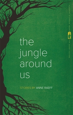 The Jungle Around Us: Stories by Raeff, Anne