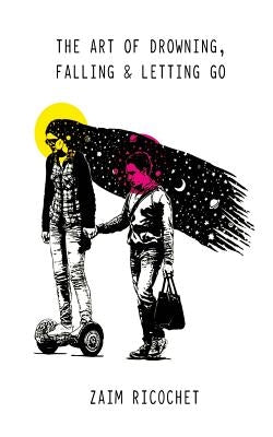 The Art of Drowning, Falling & Letting Go by Drake, Robert M.