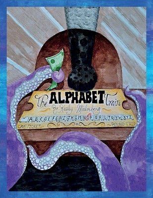 The Alphabet Train by Malmberg, Kaeley