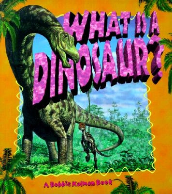 What Is a Dinosaur? by Walker, Niki