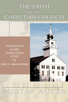 The Faith of the Christian Church by Aulen, Gustaf