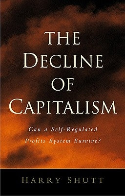 The Decline of Capitalism by Shutt, Harry