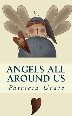 Angels All Around Us by Urato, Patricia