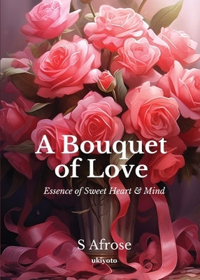 A Bouquet of Love by S Afrose