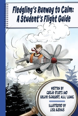 Fledgling's Runway To Calm: A Student's Flight Guide by Slaggert, Kellye