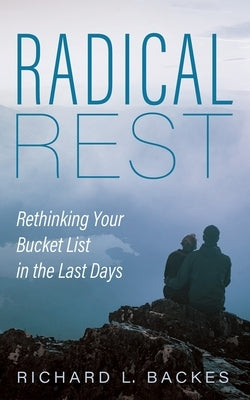 Radical Rest by Backes, Richard L.