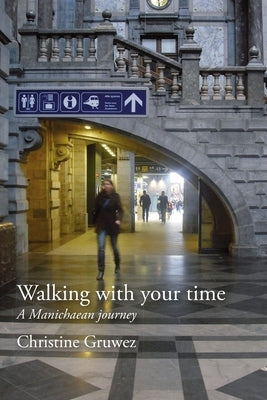 Walking with your time by Gruwez, Christine