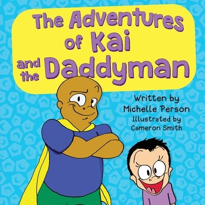 The Adventures of Kai and The Daddyman by Person, Michelle