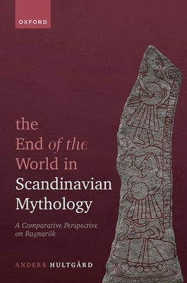 The End of the World in Scandinavian Mythology: A Comparative Perspective on Ragnarök by Hultgård, Anders