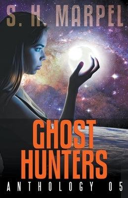 Ghost Hunters Anthology 05 by Marpel, S. H.