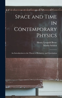 Space and Time in Contemporary Physics: An Introduction to the Theory of Relativity and Gravitation by Schlick, Moritz