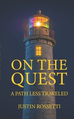 On the Quest: A Path Less Traveled by Rossetti, Justin