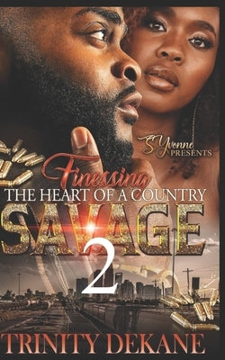 Finessing The Heart of a Country Savage 2 by Dekane, Trinity