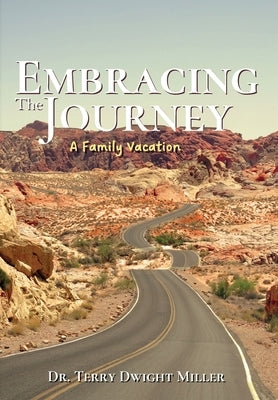 Embracing the Journey: A Family Vacation by Miller, Terry Dwight