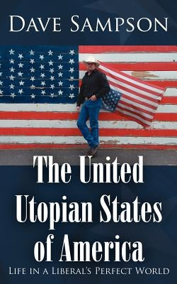 The United Utopian States of America by Sampson, Dave