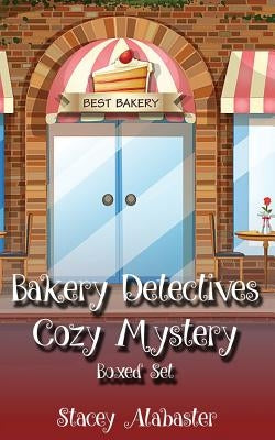 Bakery Detectives Cozy Mystery Boxed Set (Books 1 - 3) by Alabaster, Stacey