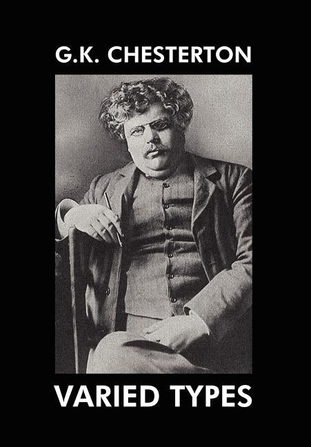 Varied Types: Essays on Literature by Chesterton, G. K.
