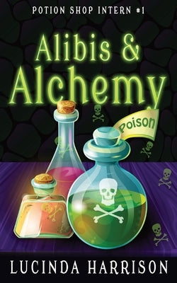 Alibis & Alchemy by Harrison, Lucinda