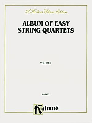 Album of Easy String Quartets, Vol 1: Pieces by Bach, Haydn, Mozart, Beethoven, Schumann, Mendelssohn, and Others by Alfred Music