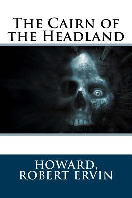 The Cairn of the Headland by Sir Angels