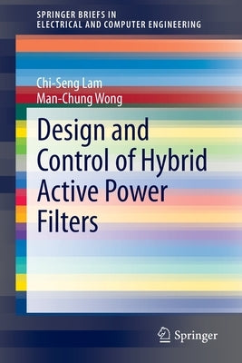 Design and Control of Hybrid Active Power Filters by Lam, Chi-Seng