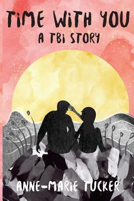 Time with You: A TBI Story by Meador, Amanda