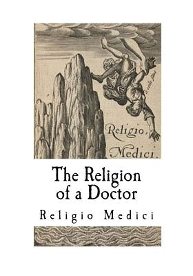 The Religion of a Doctor: Religio Medici by Browne, Thomas