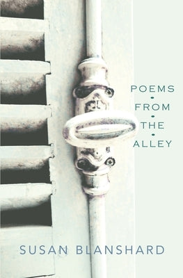 Poems From The Alley by Blanshard, Susan