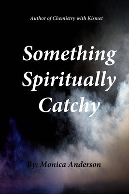 Something Spiritually Catchy by Anderson, Monica