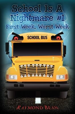 School Is A Nightmare #1: First Week, Worst Week by Bean, Raymond