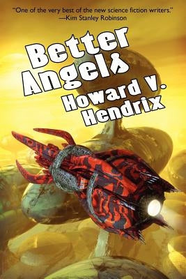 Better Angels: A Science Fiction Novel by Hendrix, Howard V.