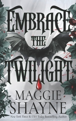 Embrace the Twilight: A spicy contemporary paranormal thrill-ride by Shayne, Maggie