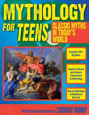 Mythology for Teens: Classic Myths in Today's World (Grades 7-12) by Hamby, Zachary
