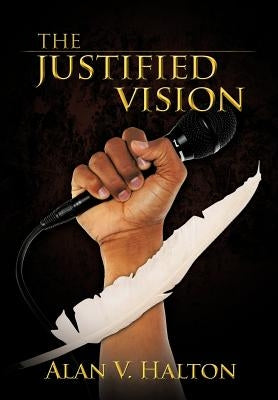 The Justified Vision by Halton, Alan V.