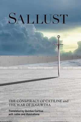 Sallust: The Conspiracy Of Catiline And The War Of Jugurtha by Curtius, Quintus