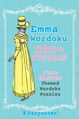Emma Wordoku: Jane Austen Themed Wordoku Puzzles by Carpenter, K.
