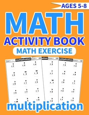 Math activity book multiplication: More than 1500 mathematical operations (multiplication) in one exercise book for kids ages 5-8 ... for smart childr by Math Books, Amelia