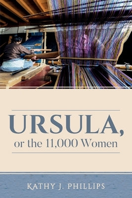 Ursula, or the 11,000 Women by Phillips, Kathy J.