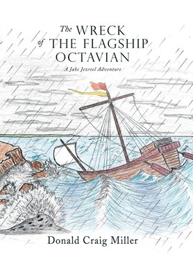 The Wreck of the Flagship Octavian: A Jake Jezreel Adventure by Miller, Donald Craig