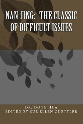 Nan Jing: The Classic of Difficult Issues: A Translation and Notes by Guettler, Sue Ellen