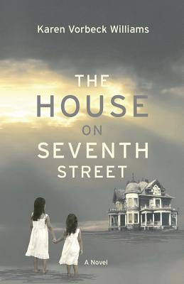 The House on Seventh Street by Vorbeck Williams, Karen