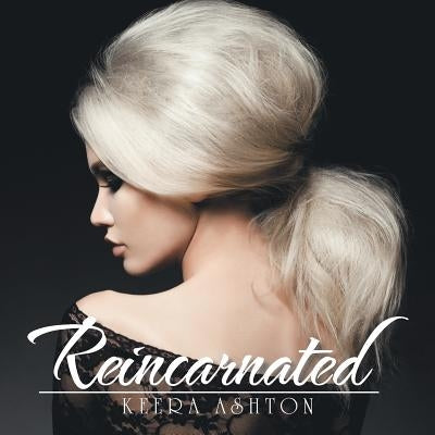 Reincarnated by Ashton, Keera