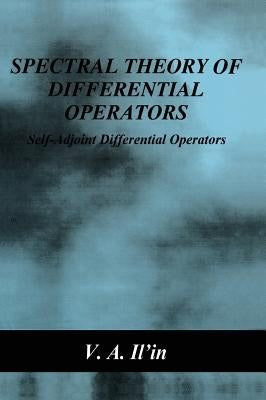 Spectral Theory of Differential Operators: Self-Adjoint Differential Operators by Il'in, V. a.